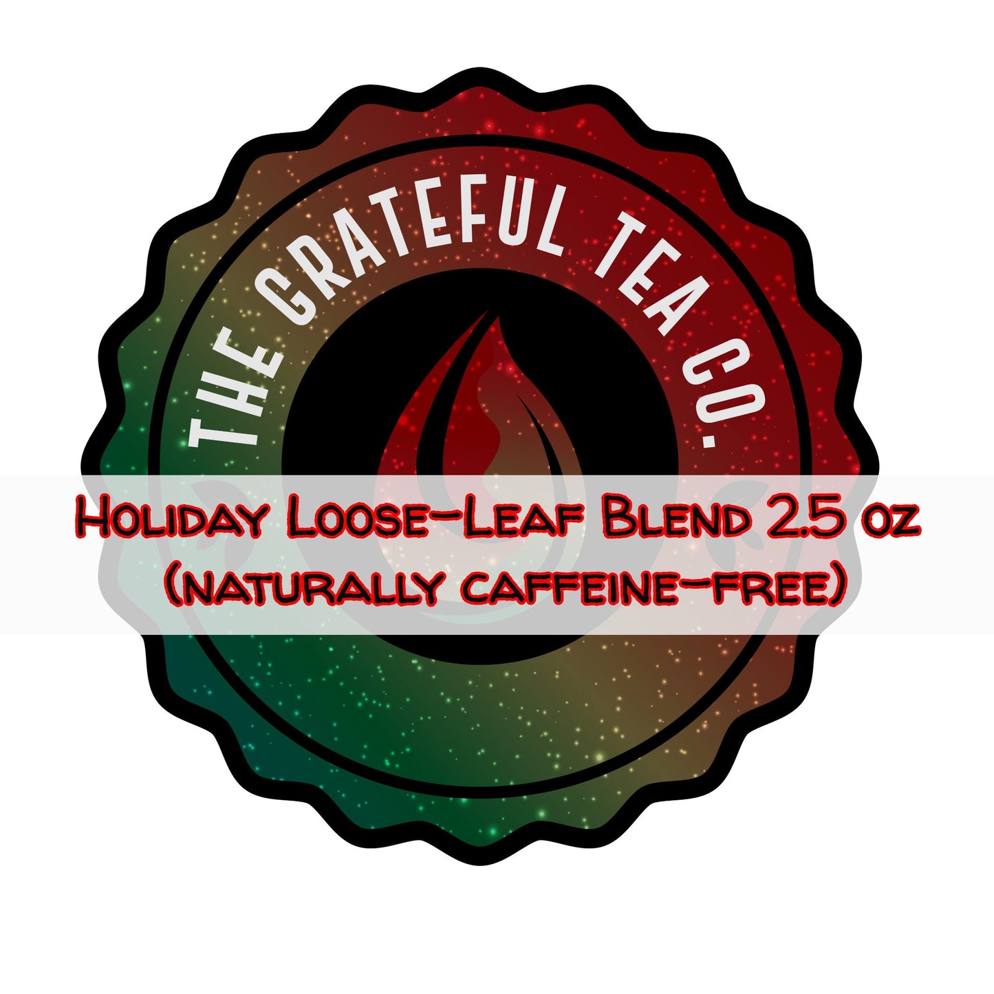 The Grateful Tea Holiday Loose-Leaf Blend 2.5 oz (naturally caffeine-free) Loose-leaf tea The Grateful Tea Co.